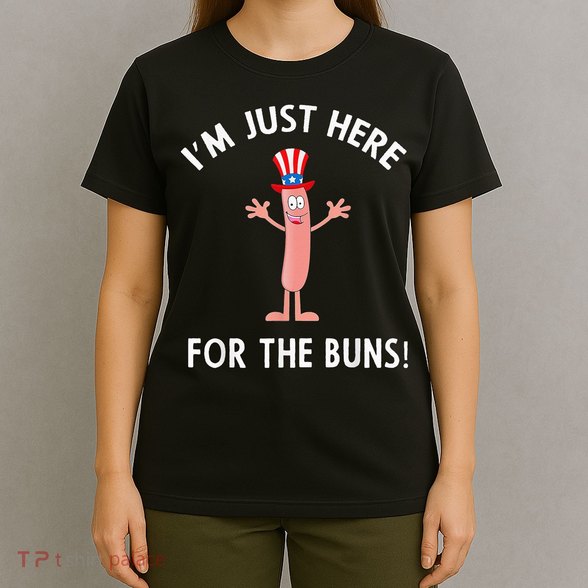 Funny I'm Just Here For The Buns Patriotic Hot Dog T-Shirt