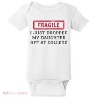 Fragile I Just Dropped My Daughter Off At College Funny Baby Bodysuit thumb 0