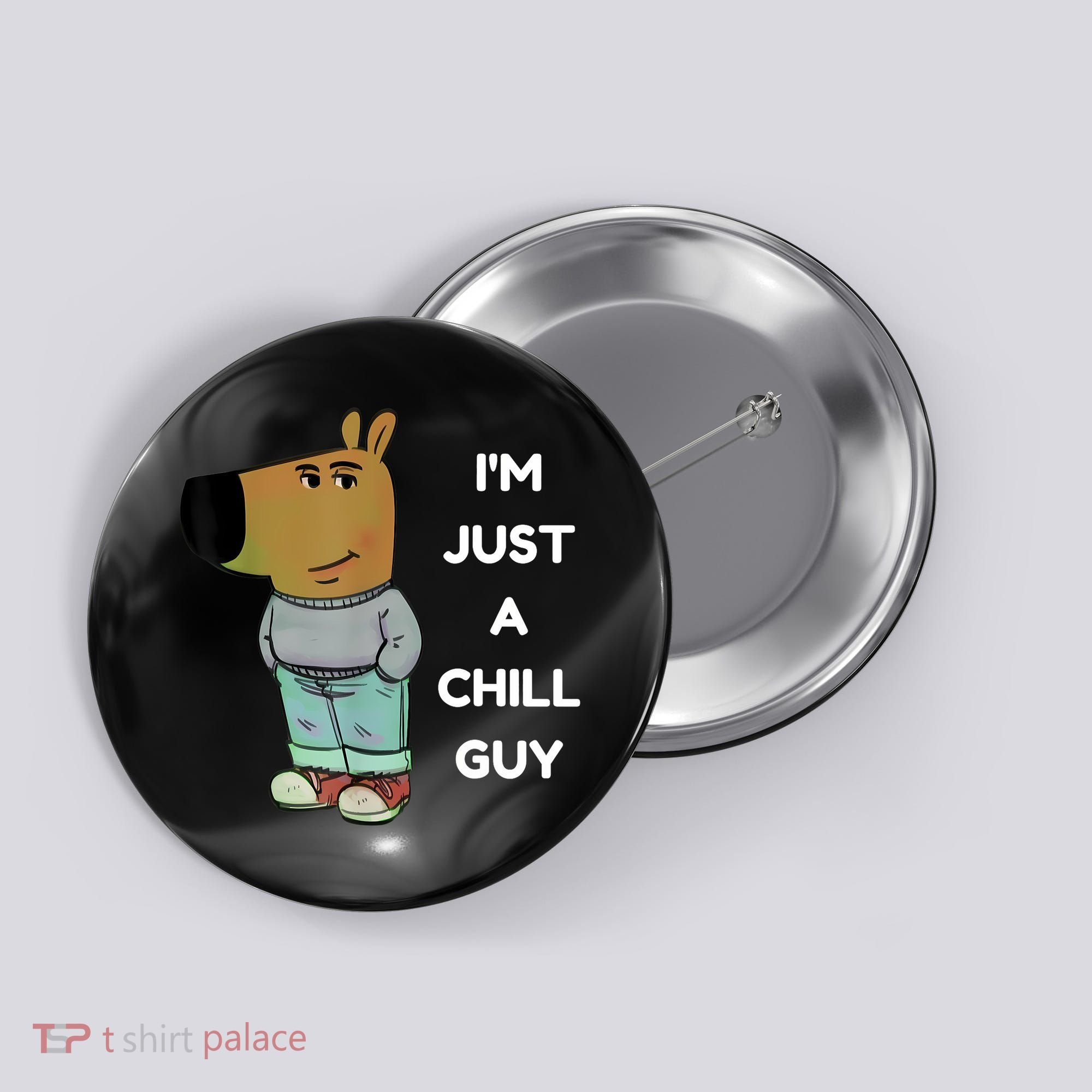 Funny IM Just A Chill Guy Meme Button
