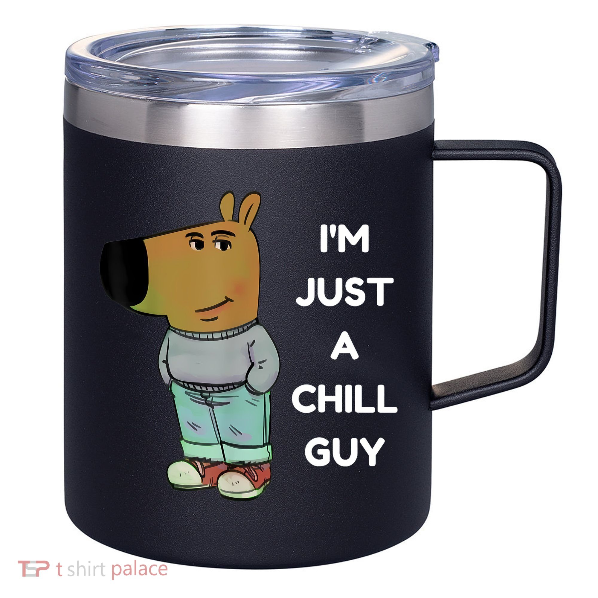 Funny IM Just A Chill Guy Meme 12oz Stainless Steel Coffee Mug