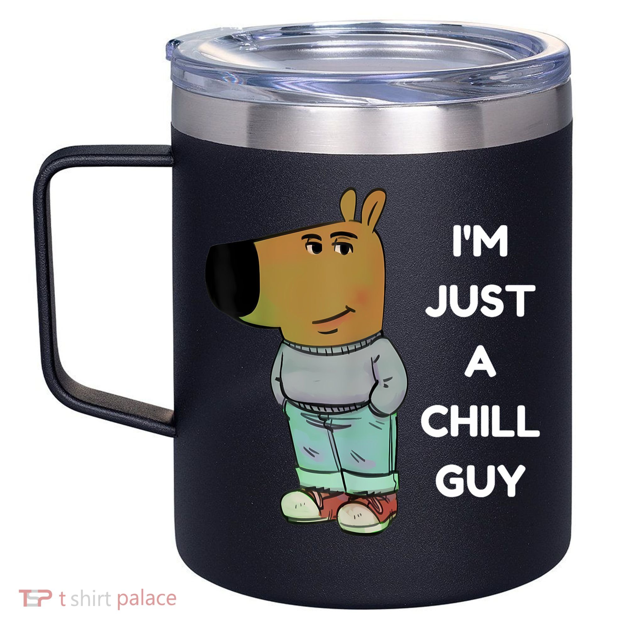Funny IM Just A Chill Guy Meme 12oz Stainless Steel Coffee Mug