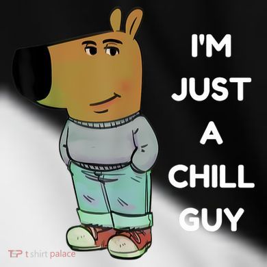 Funny IM Just A Chill Guy Meme Toddler Fine Jersey T-Shirt