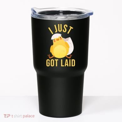 Funny I Just Got Laid Chick Tumbler