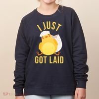 Funny I Just Got Laid Chick Women's Sweatshirt thumb 0