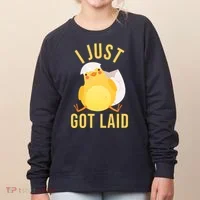 Funny I Just Got Laid Chick Women's Sweatshirt thumb 0