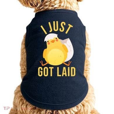 Funny I Just Got Laid Chick Doggie Tank