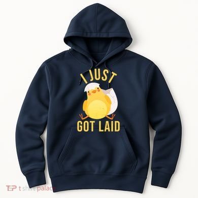 Funny I Just Got Laid Chick Hoodie