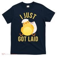 Funny I Just Got Laid Chick T-Shirt thumb 0