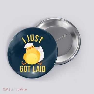 Funny I Just Got Laid Chick Button