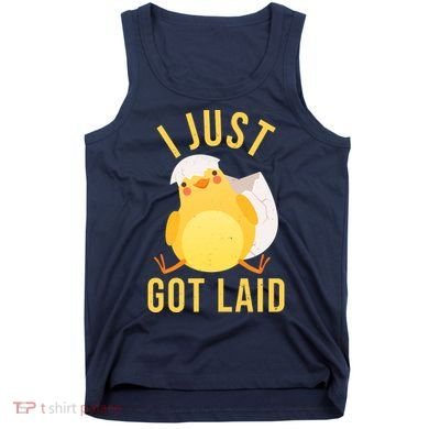 Funny I Just Got Laid Chick Tank Top