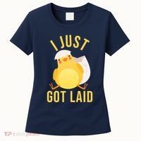 Funny I Just Got Laid Chick Women's T-Shirt thumb 0