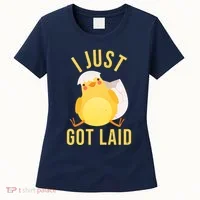 Funny I Just Got Laid Chick Women's T-Shirt thumb 0