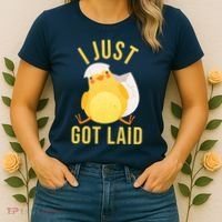 Funny I Just Got Laid Chick Women's T-Shirt thumb 2