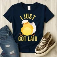 Funny I Just Got Laid Chick Women's T-Shirt thumb 3