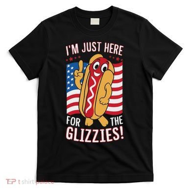 Funny IM Just Here For The Glizzies T-Shirt