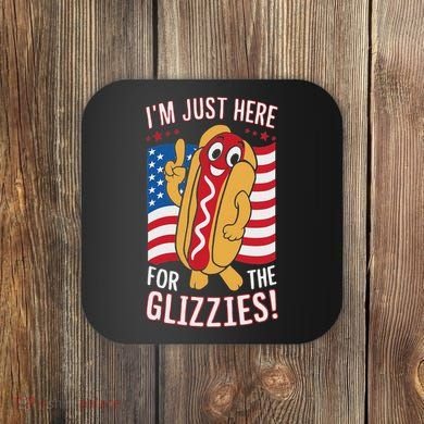 Funny IM Just Here For The Glizzies Coaster
