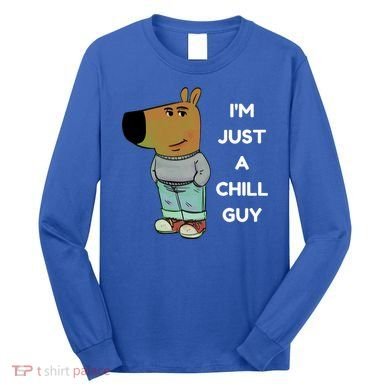 Funny IM Just A Chill Guy Meme Long Sleeve Shirt