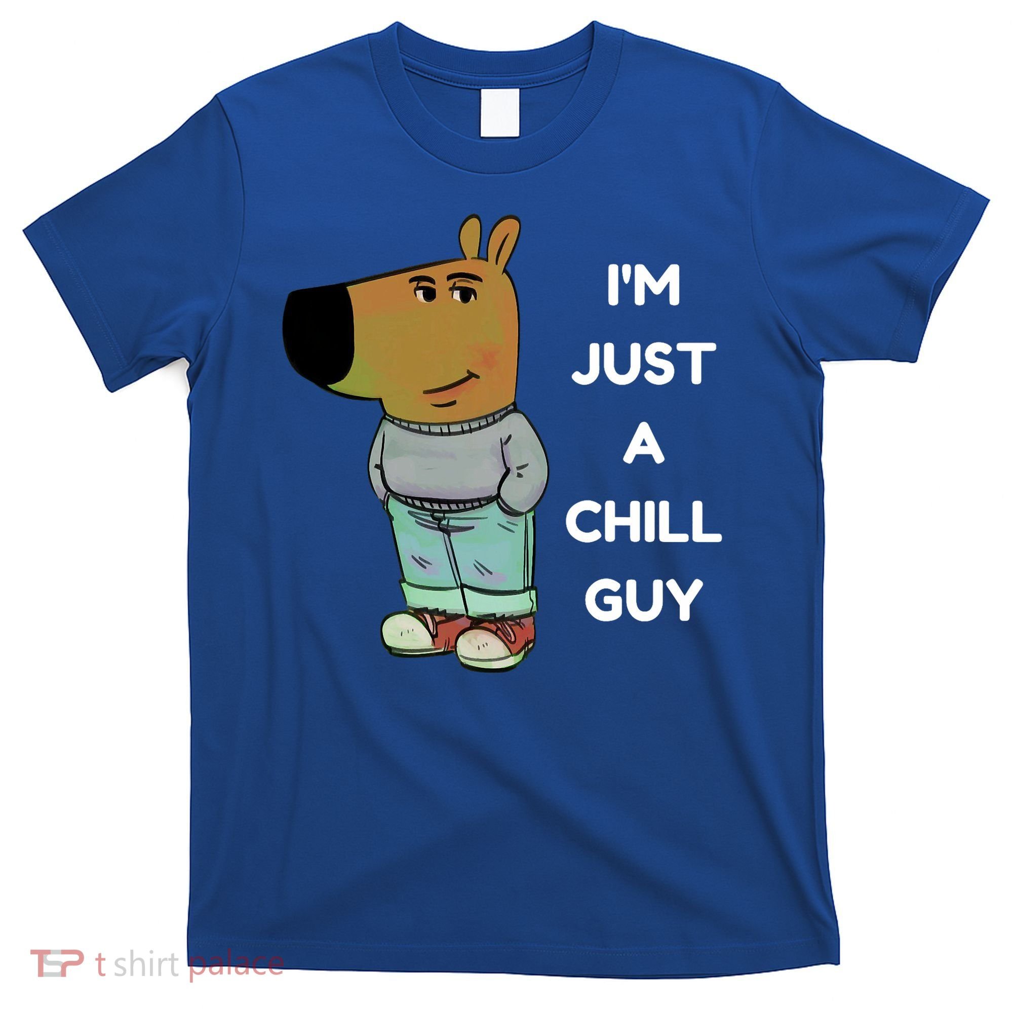 Funny IM Just A Chill Guy Meme T-Shirt