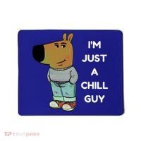 Funny IM Just A Chill Guy Meme Mousepad thumb 0