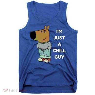 Funny IM Just A Chill Guy Meme Tank Top