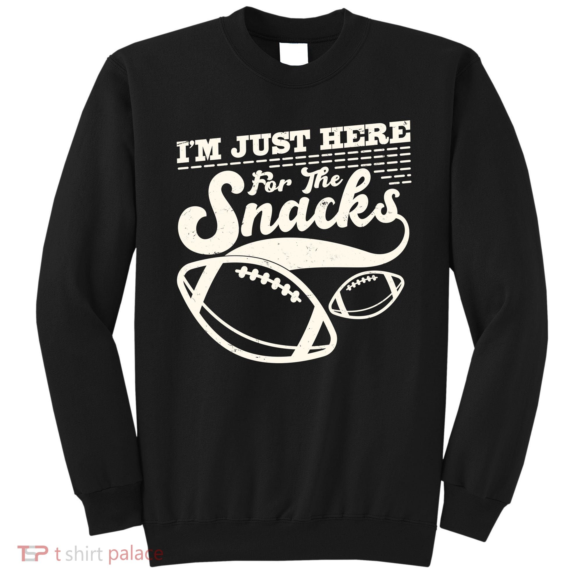 Funny I'm Just Here For The Snacks Sweatshirt