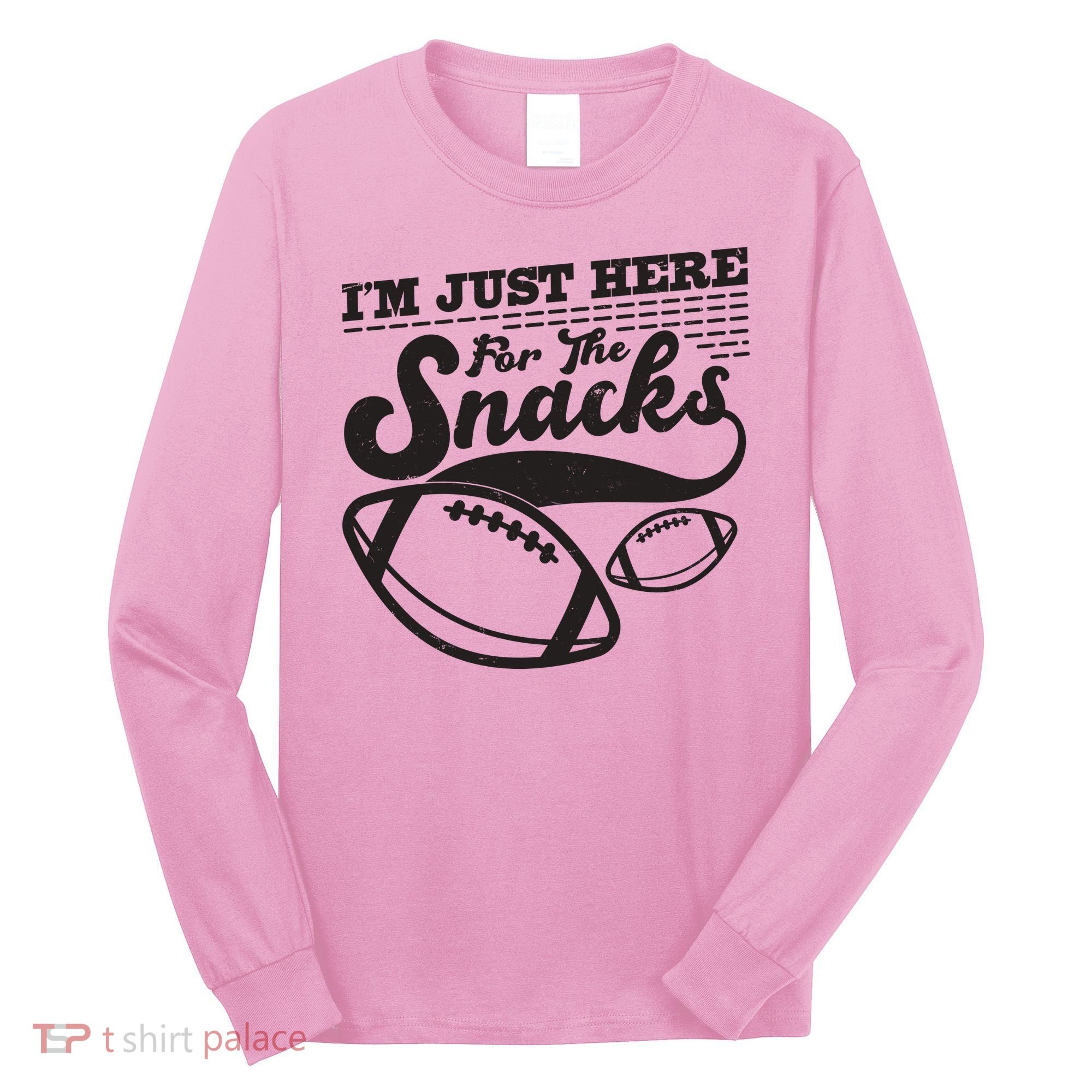 Funny I'm Just Here For The Snacks Long Sleeve Shirt