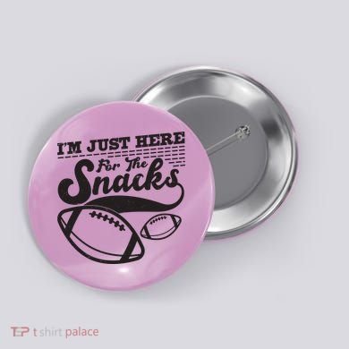 Funny I'm Just Here For The Snacks Button