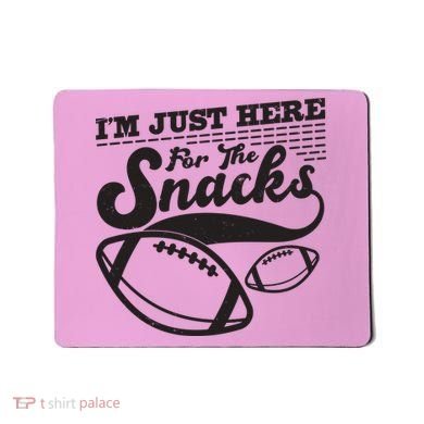 Funny I'm Just Here For The Snacks Mousepad