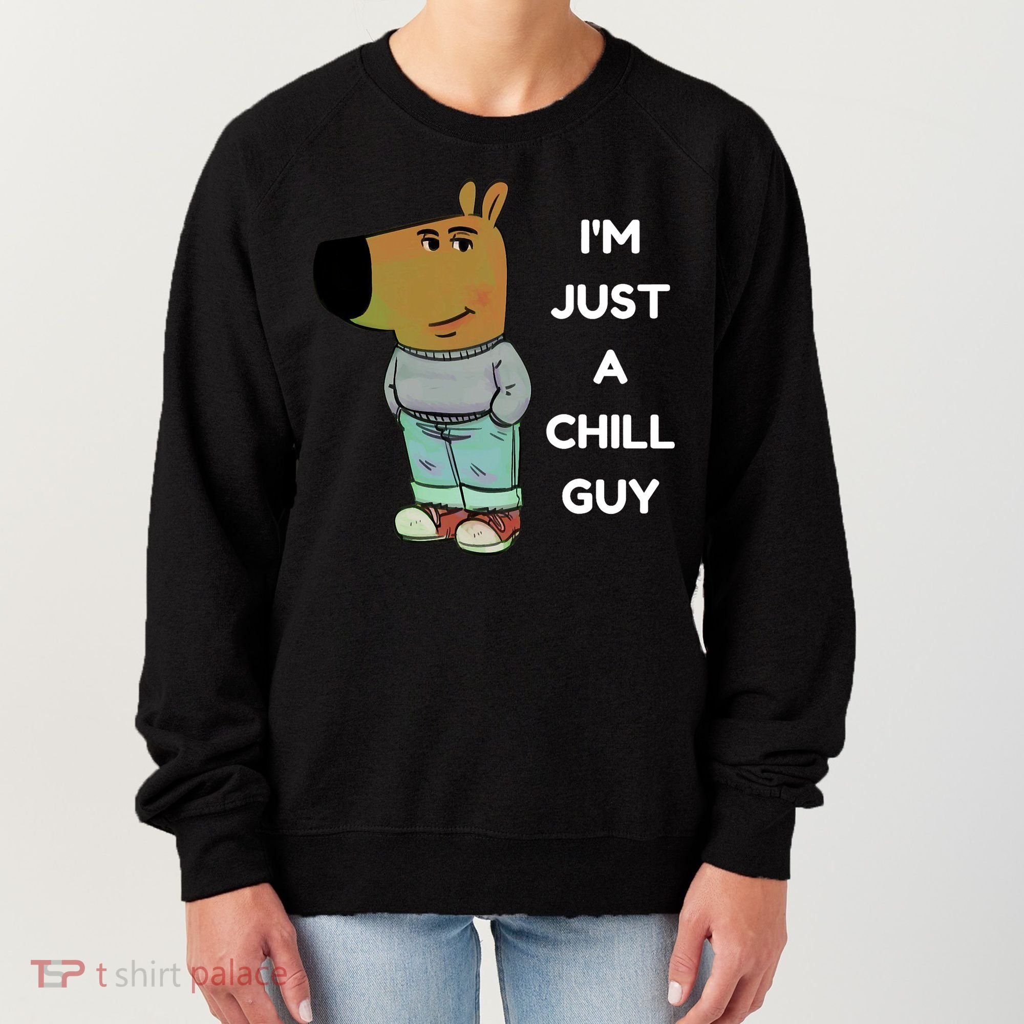 Funny Im Just A Chill Guy Meme Women's Sweatshirt