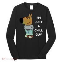 Funny Im Just A Chill Guy Meme Long Sleeve Shirt thumb 0