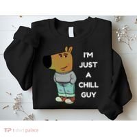 Funny Im Just A Chill Guy Meme Sweatshirt thumb 2