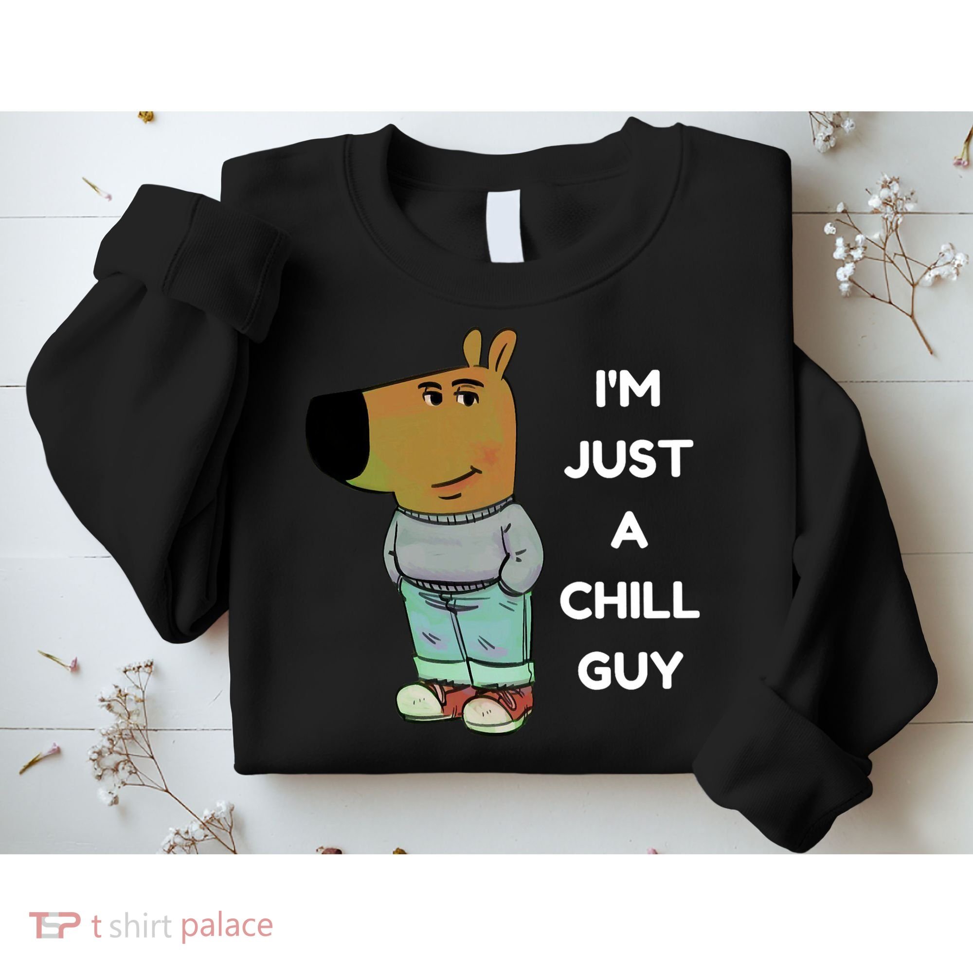 Funny Im Just A Chill Guy Meme Sweatshirt