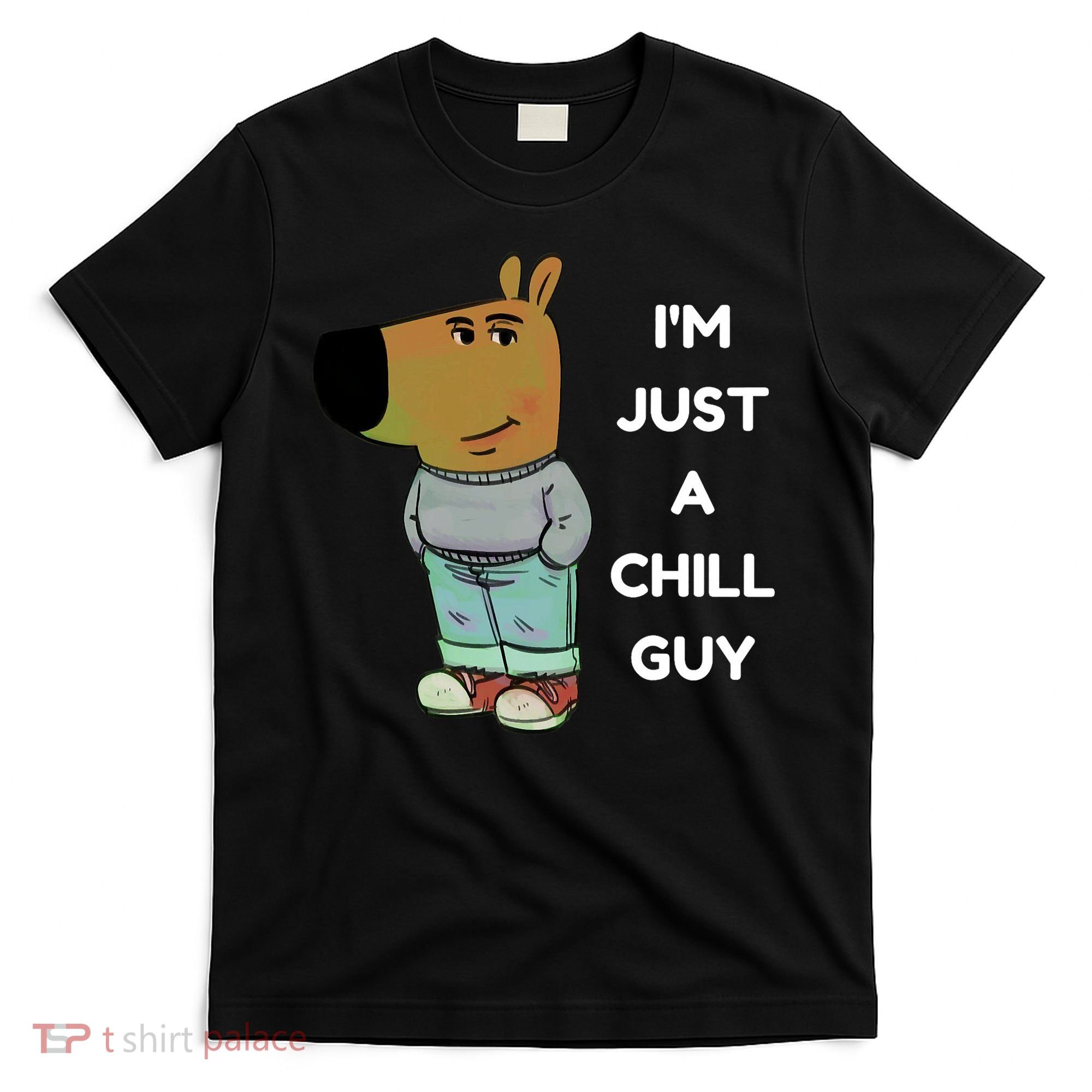Funny Im Just A Chill Guy Meme T-Shirt