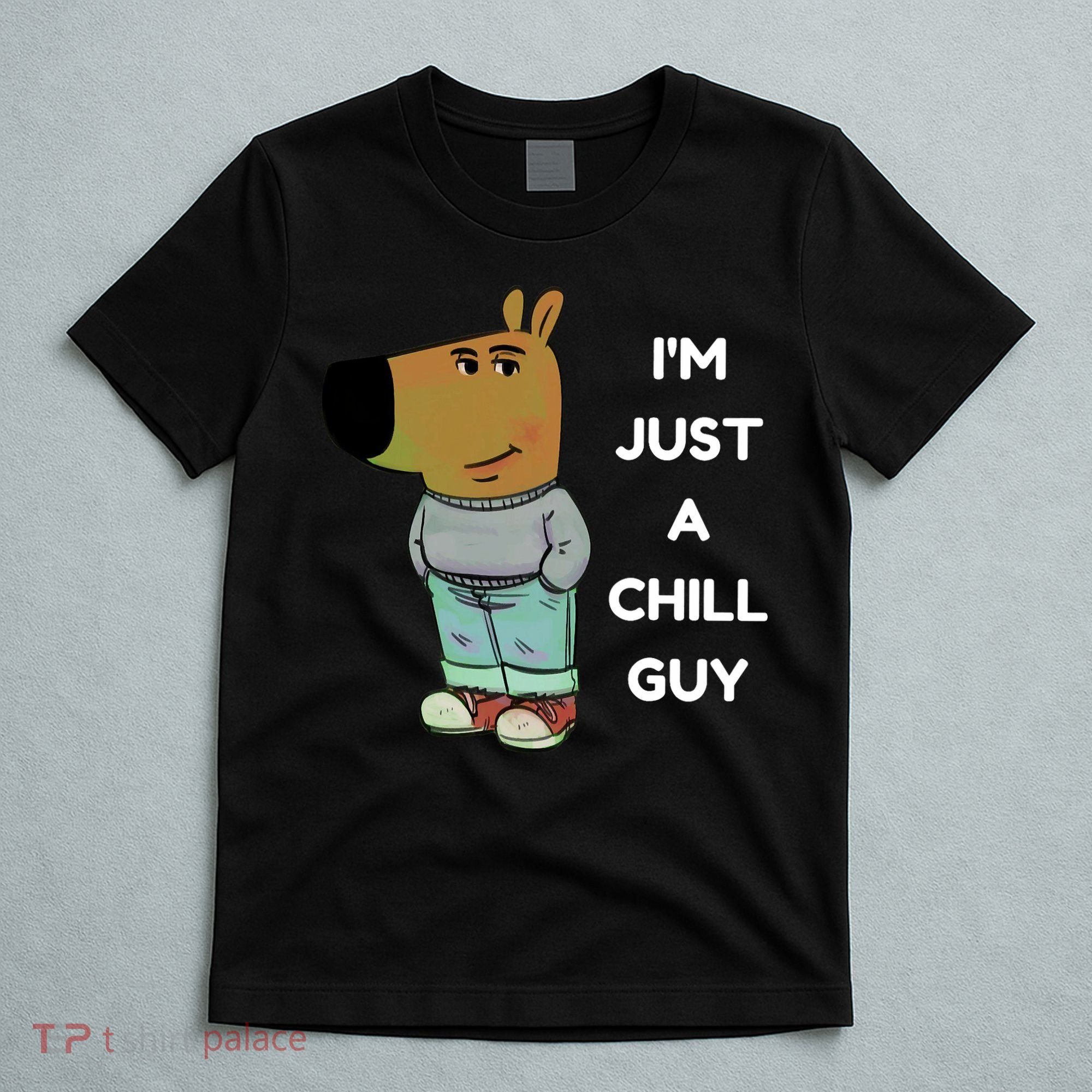 Funny Im Just A Chill Guy Meme T-Shirt