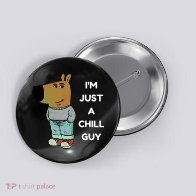 Funny Im Just A Chill Guy Meme Button