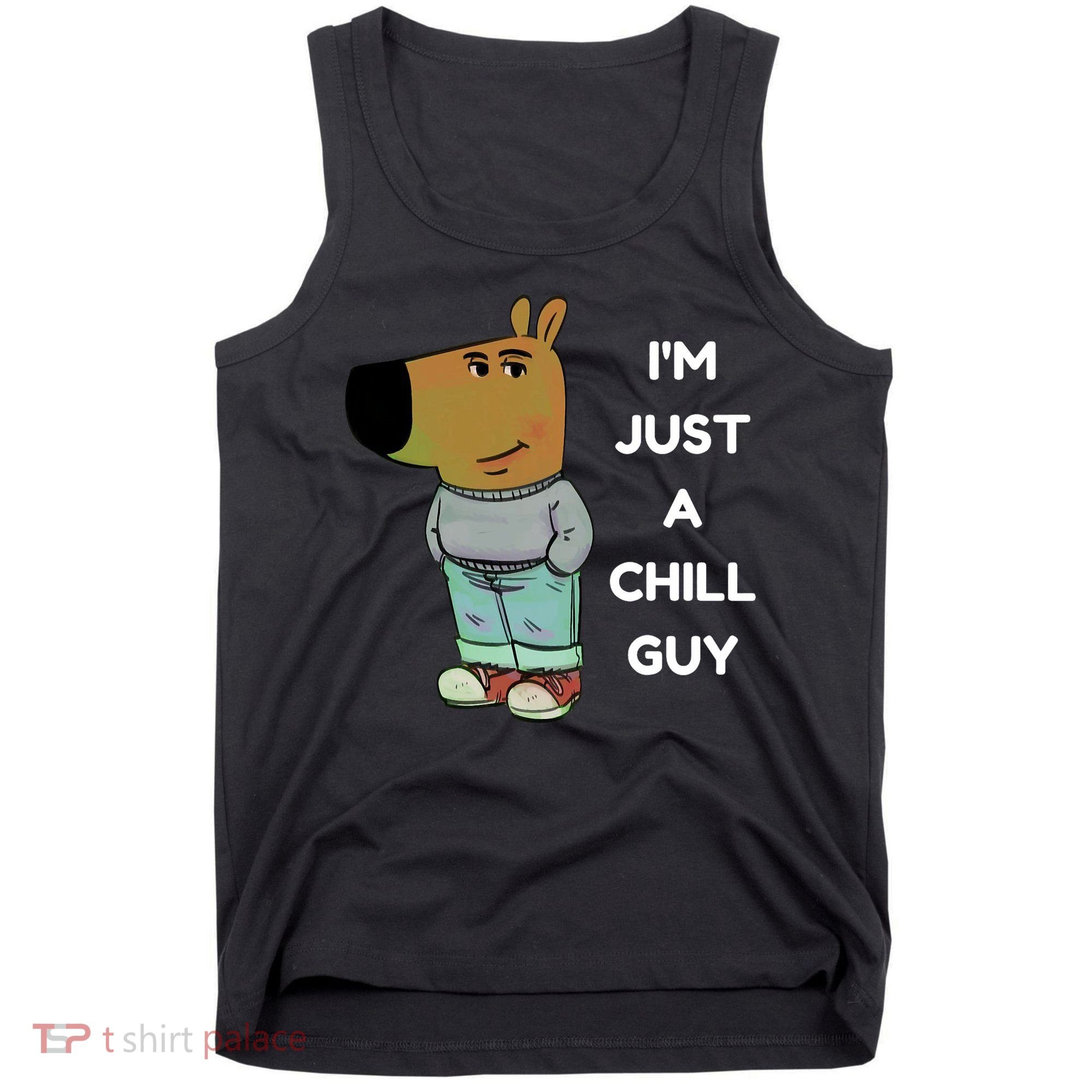 Funny Im Just A Chill Guy Meme Tank Top
