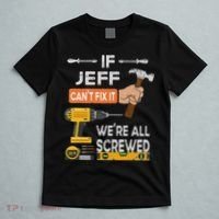 Funny If Jeff can't fix it, we're all screwed handyman T-Shirt thumb 5