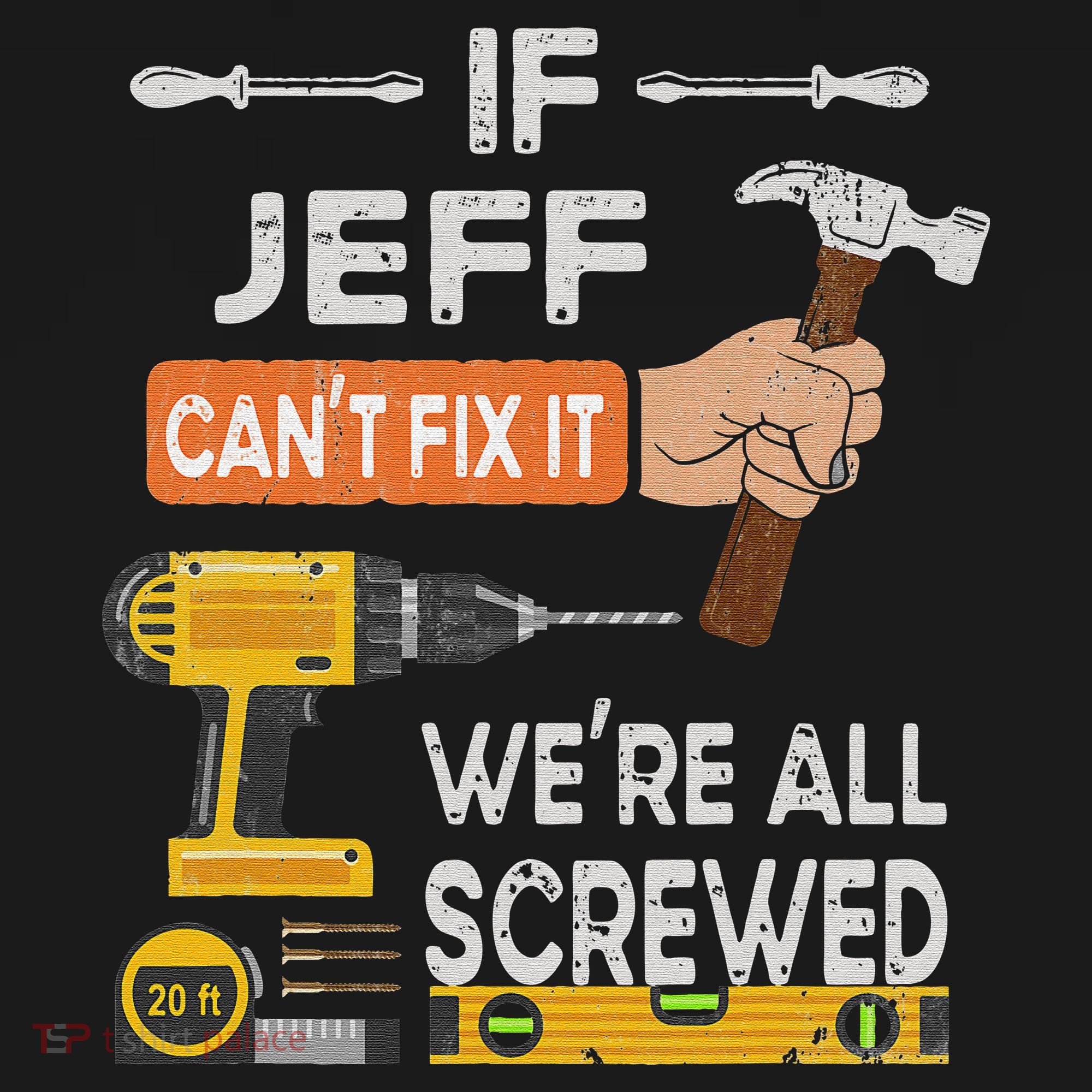 Funny If Jeff can't fix it, we're all screwed handyman T-Shirt