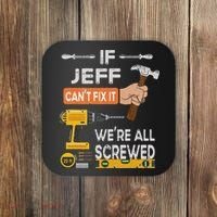 Funny If Jeff can't fix it, we're all screwed handyman Coaster thumb 0