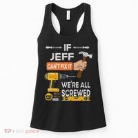 Funny If Jeff can't fix it, we're all screwed handyman Women's Tank Top thumb 0