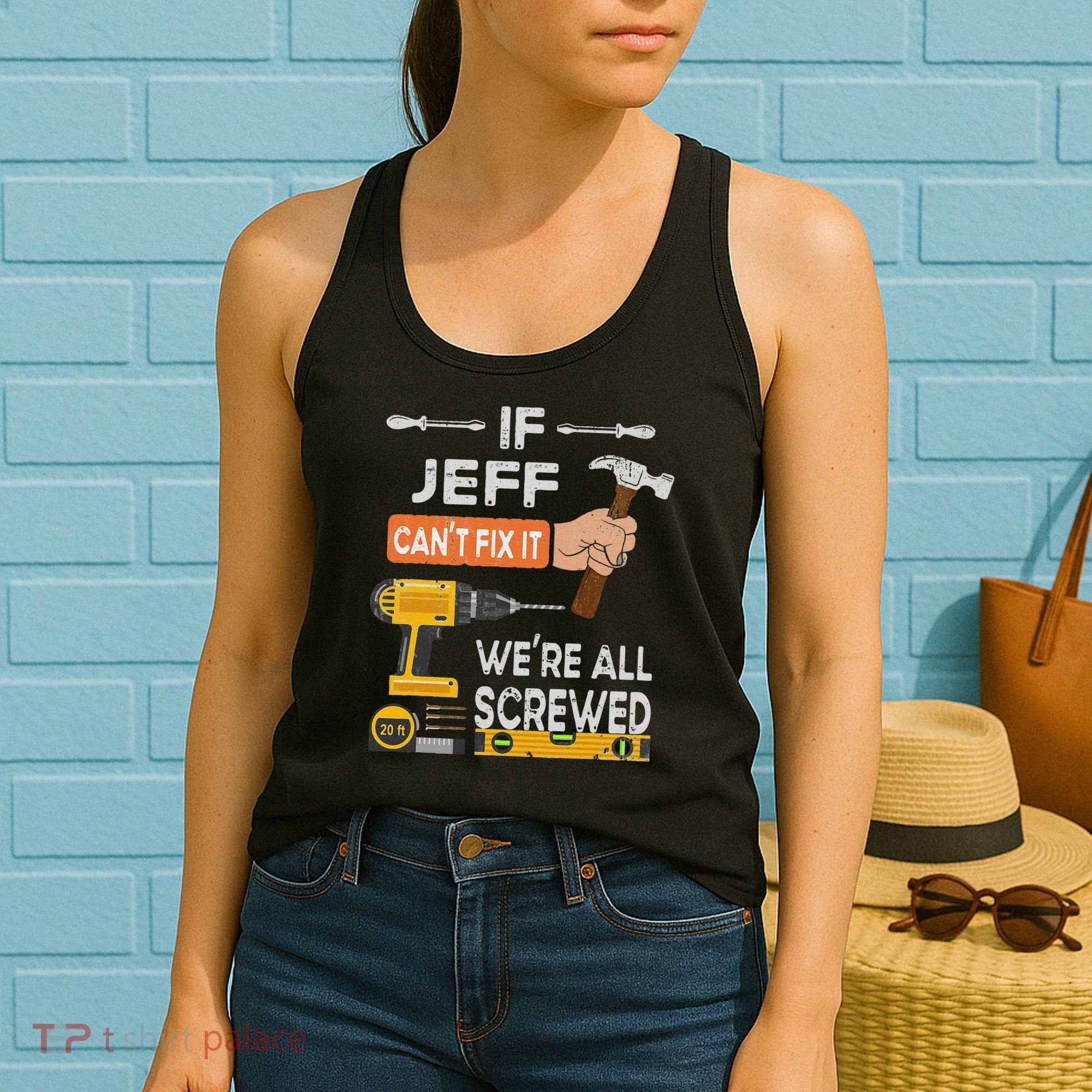 Funny If Jeff can't fix it, we're all screwed handyman Women's Tank Top