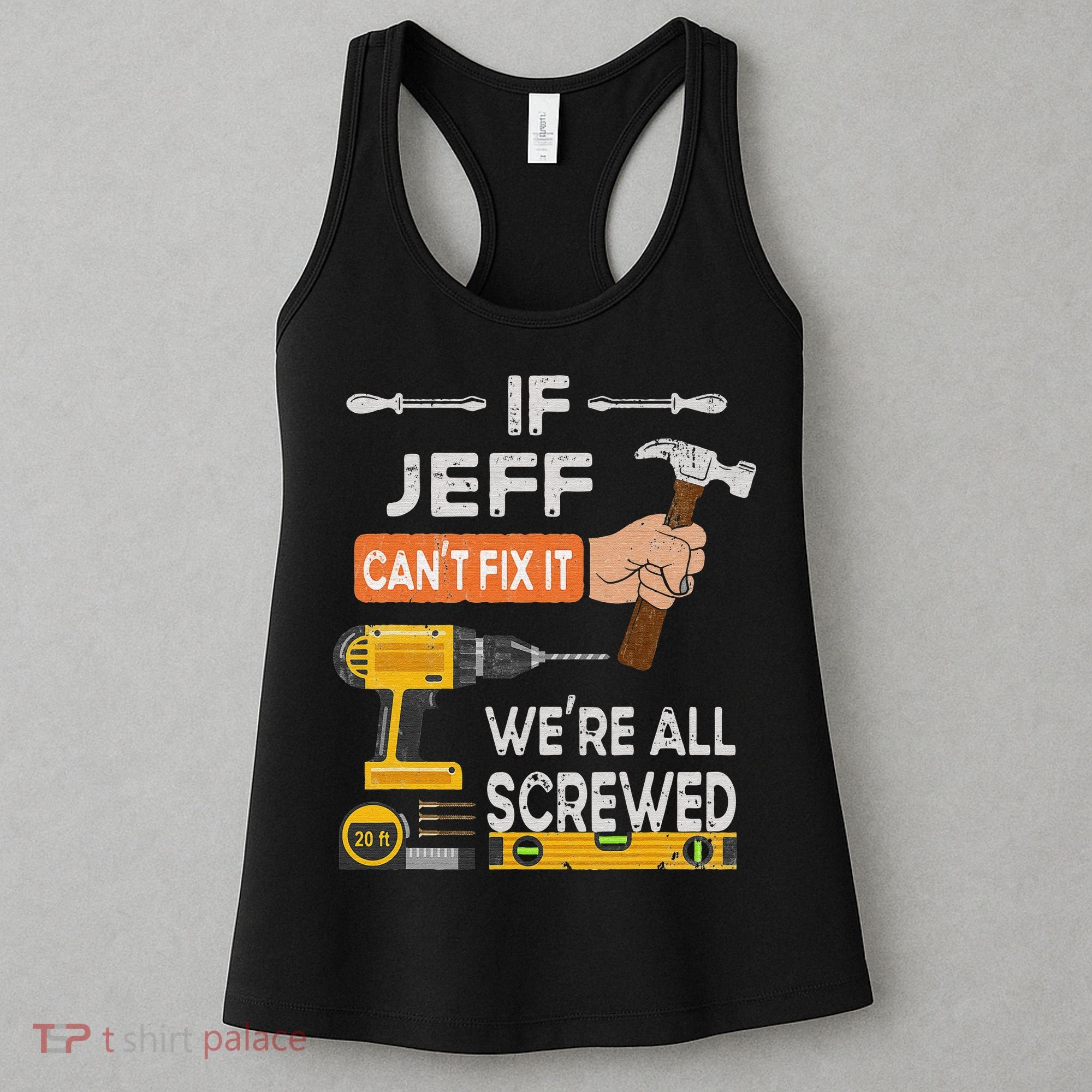 Funny If Jeff can't fix it, we're all screwed handyman Women's Tank Top