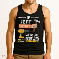Funny If Jeff can't fix it, we're all screwed handyman Tank Top thumb 3