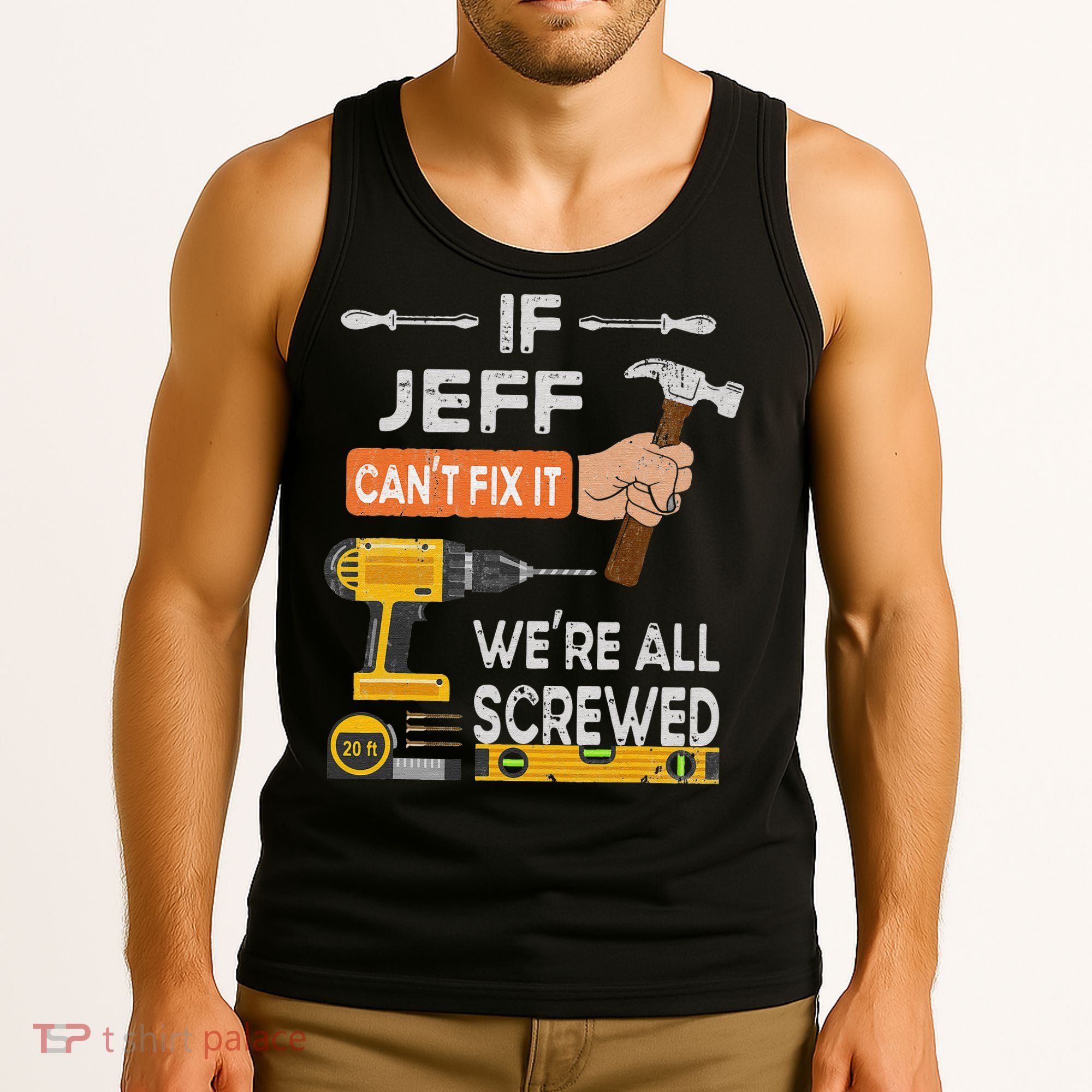 Funny If Jeff can't fix it, we're all screwed handyman Tank Top
