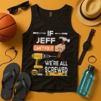 Funny If Jeff can't fix it, we're all screwed handyman Tank Top thumb 4