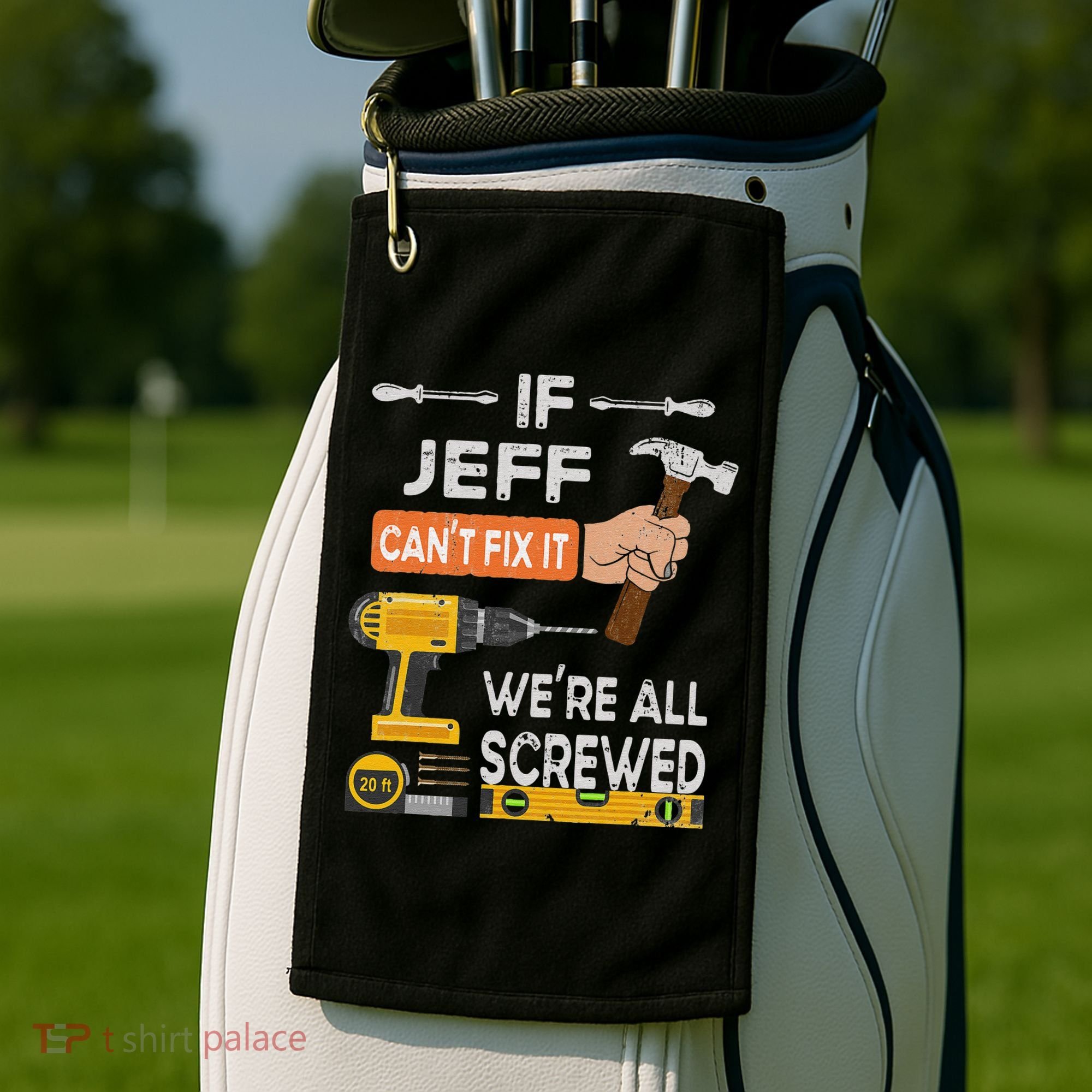 Funny If Jeff can't fix it, we're all screwed handyman Golf Towel