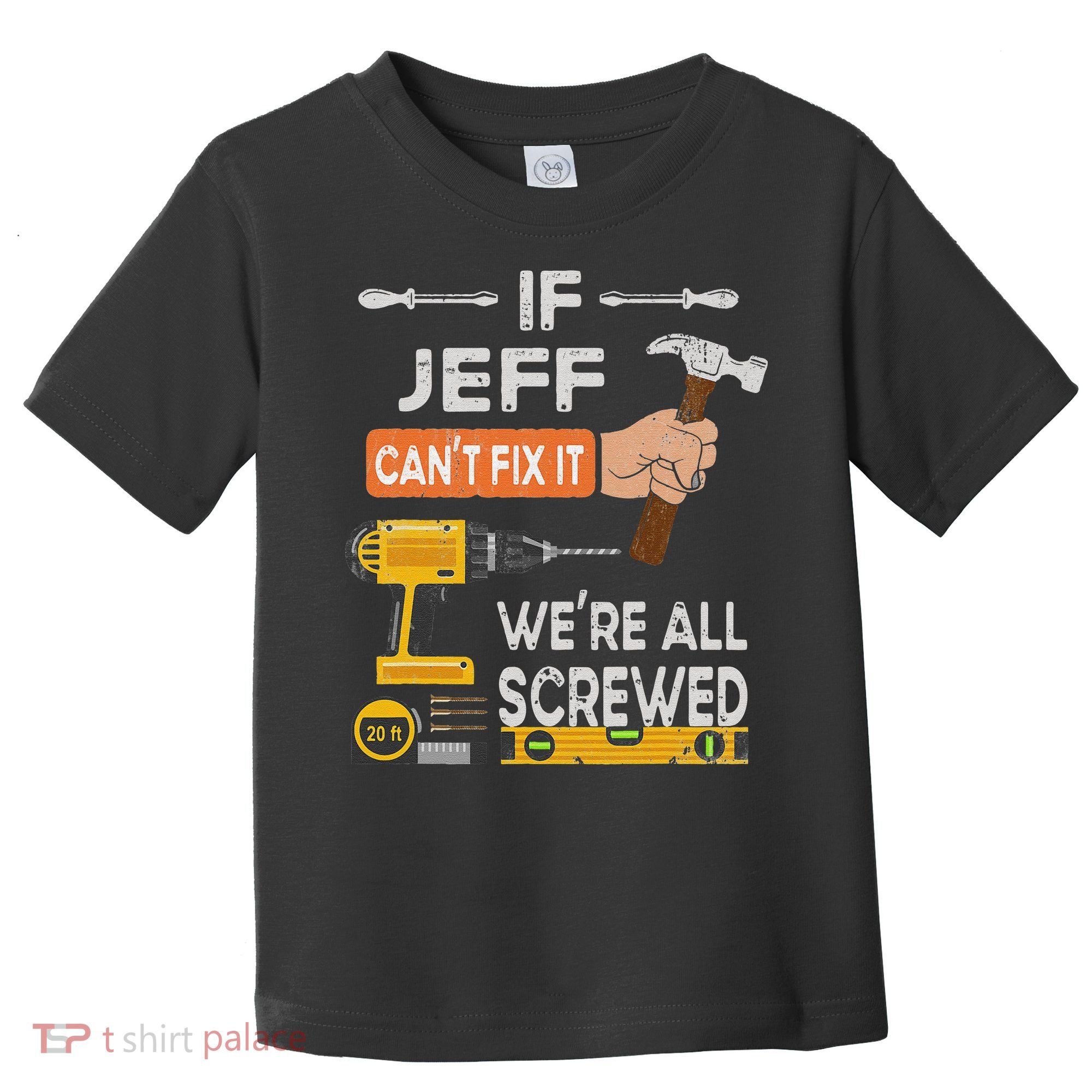 Funny If Jeff can't fix it, we're all screwed handyman Toddler T-Shirt