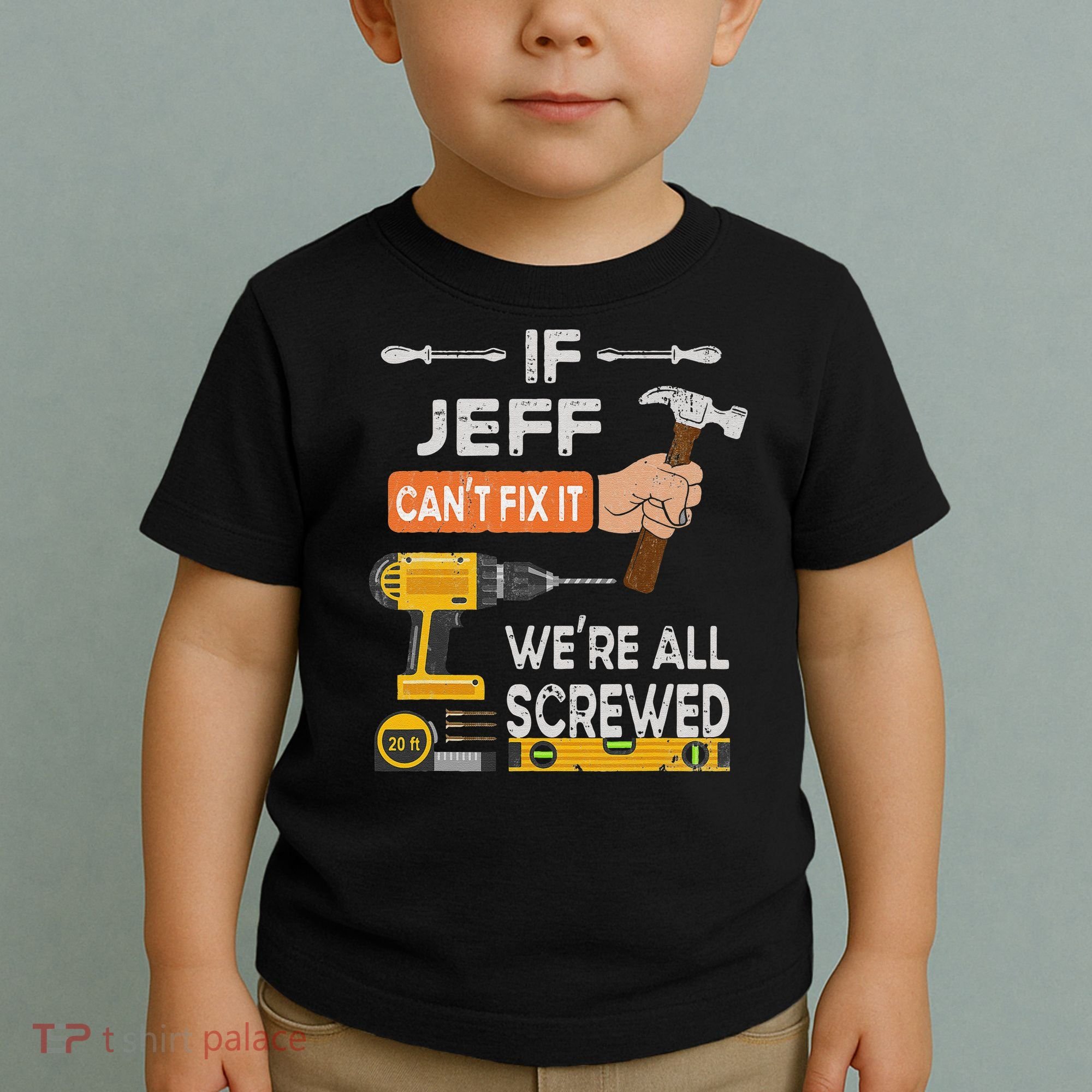 Funny If Jeff can't fix it, we're all screwed handyman Toddler T-Shirt