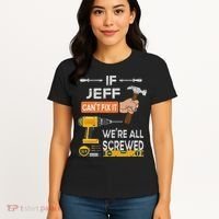 Funny If Jeff can't fix it, we're all screwed handyman Women's T-Shirt thumb 4