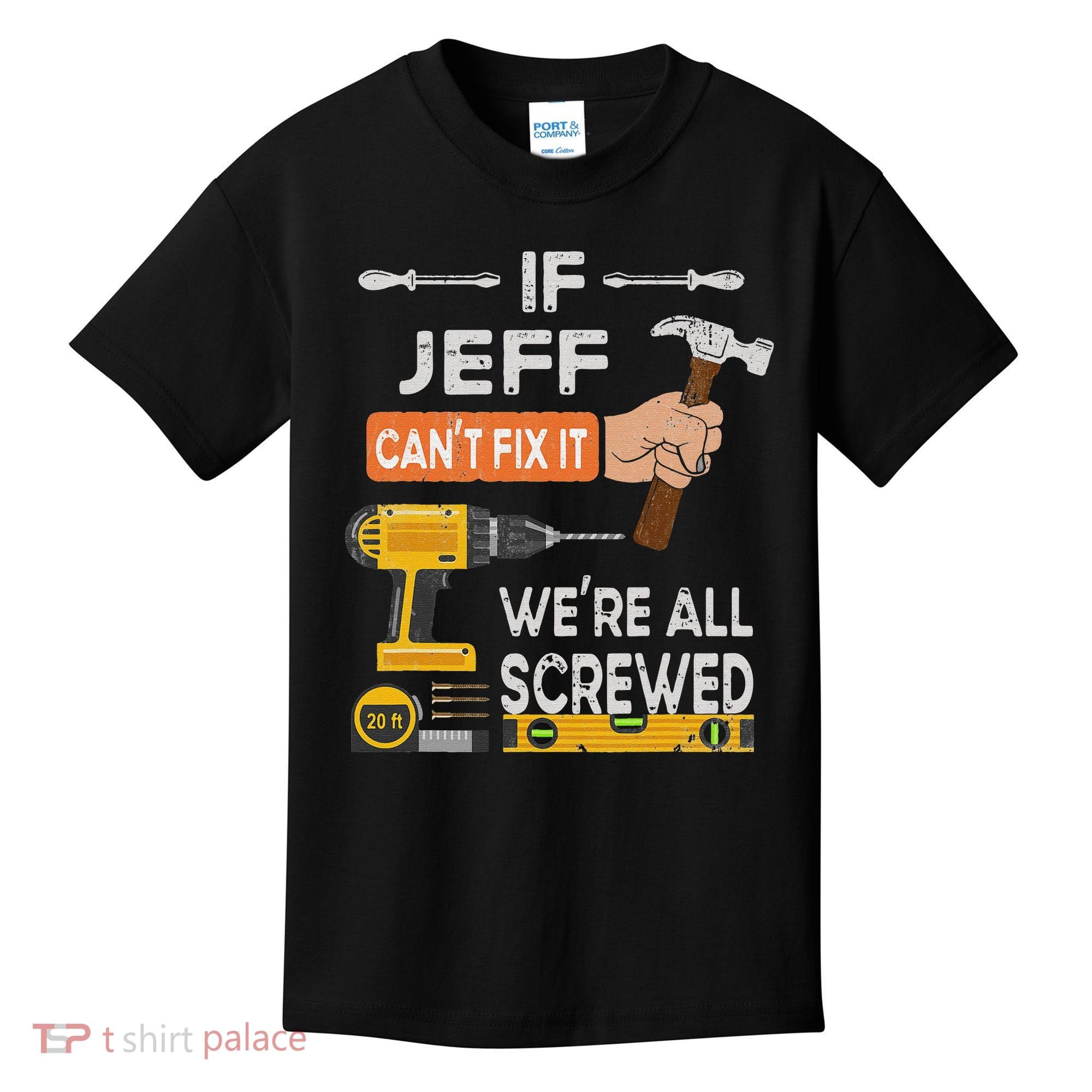 Funny If Jeff can't fix it, we're all screwed handyman Kids T-Shirt